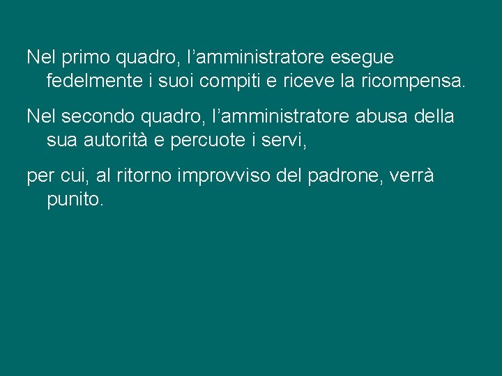 Nel primo quadro, l’amministratore esegue fedelmente i suoi compiti e riceve la ricompensa. Nel