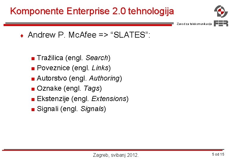 Komponente Enterprise 2. 0 tehnologija Zavod za telekomunikacije ¨ Andrew P. Mc. Afee =>