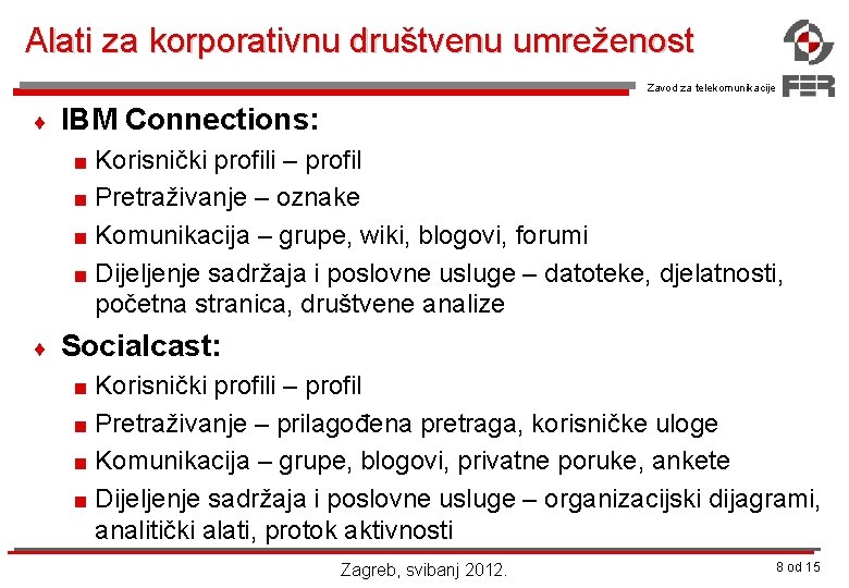 Alati za korporativnu društvenu umreženost Zavod za telekomunikacije ¨ IBM Connections: < Korisnički profili