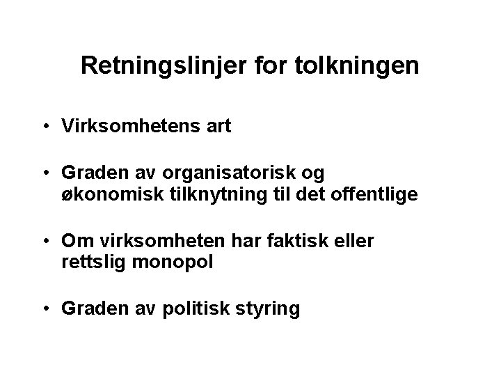 Retningslinjer for tolkningen • Virksomhetens art • Graden av organisatorisk og økonomisk tilknytning til