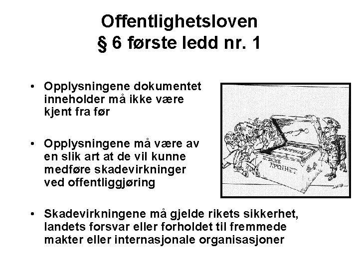 Offentlighetsloven § 6 første ledd nr. 1 • Opplysningene dokumentet inneholder må ikke være