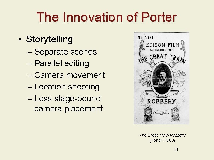 The Innovation of Porter • Storytelling – Separate scenes – Parallel editing – Camera