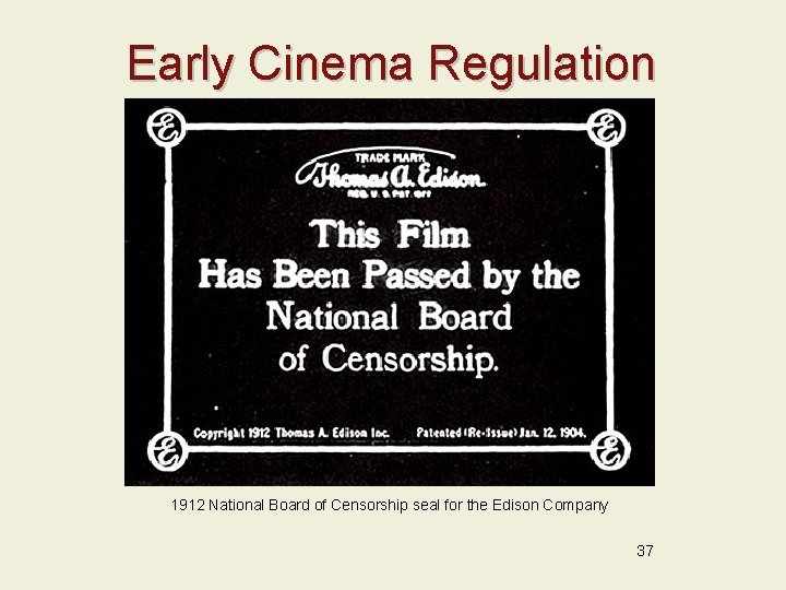 Early Cinema Regulation 1912 National Board of Censorship seal for the Edison Company 37