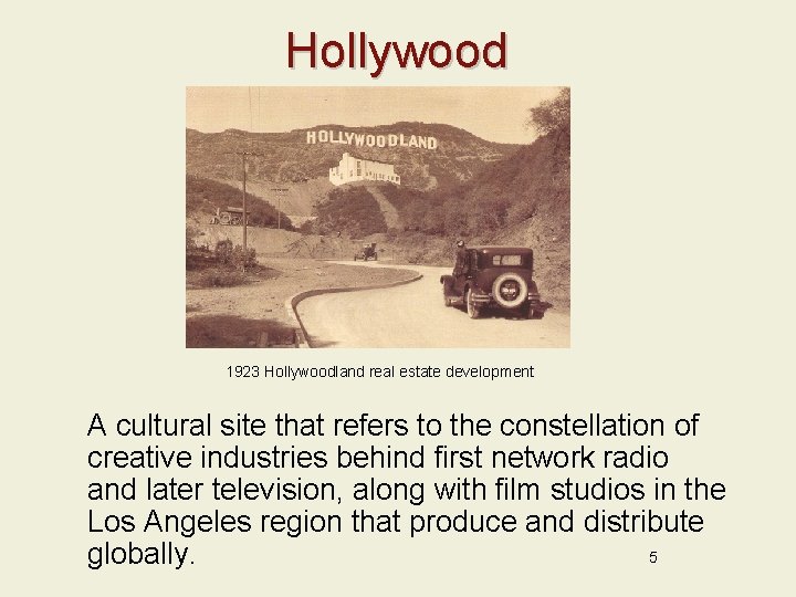 Hollywood 1923 Hollywoodland real estate development A cultural site that refers to the constellation