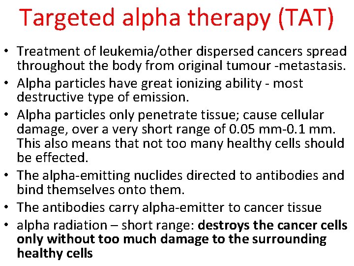 Targeted alpha therapy (TAT) • Treatment of leukemia/other dispersed cancers spread throughout the body