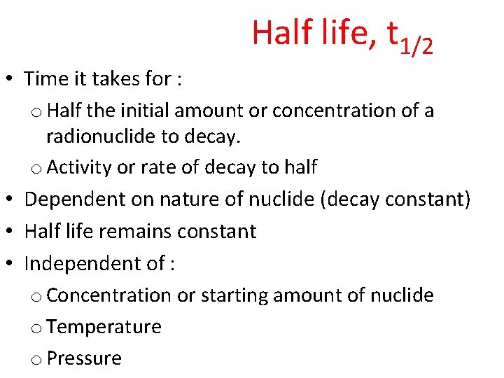 Half life, t 1/2 • Time it takes for : o Half the initial