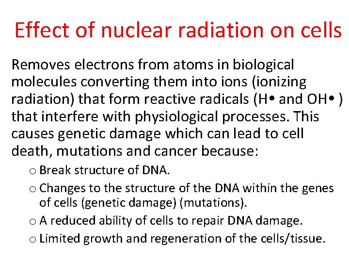 Effect of nuclear radiation on cells Removes electrons from atoms in biological molecules converting