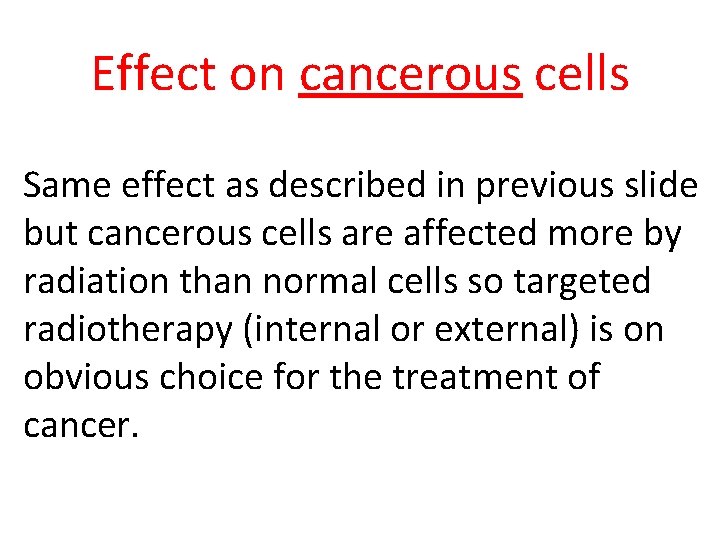 Effect on cancerous cells Same effect as described in previous slide but cancerous cells