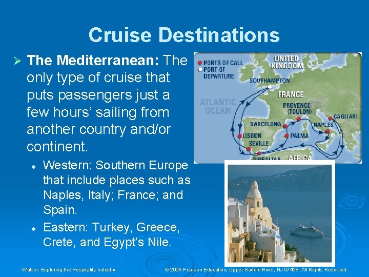 Cruise Destinations Ø The Mediterranean: The only type of cruise that puts passengers just Cruise Destinations Ø The Mediterranean: The only type of cruise that puts passengers just