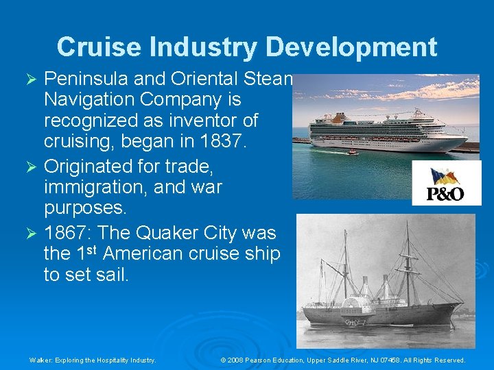 Cruise Industry Development Peninsula and Oriental Steam Navigation Company is recognized as inventor of Cruise Industry Development Peninsula and Oriental Steam Navigation Company is recognized as inventor of