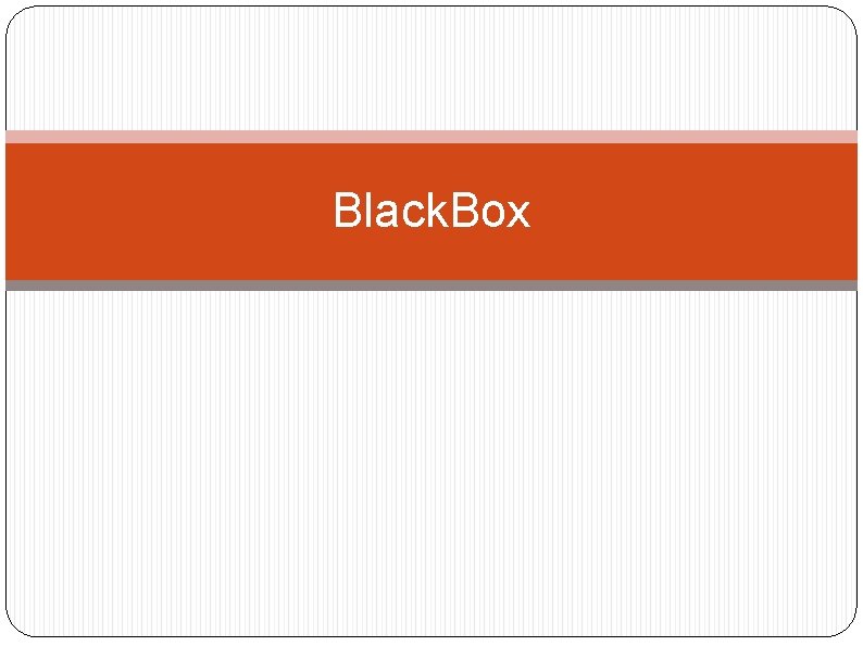 Black. Box 