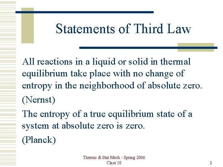 Statements of Third Law All reactions in a liquid or solid in thermal equilibrium