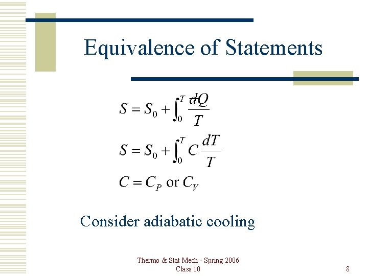 Equivalence of Statements Consider adiabatic cooling Thermo & Stat Mech - Spring 2006 Class