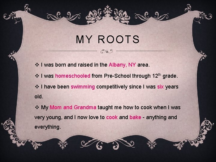 MY ROOTS v I was born and raised in the Albany, NY area. v