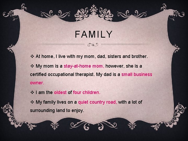 FAMILY v At home, I live with my mom, dad, sisters and brother. v