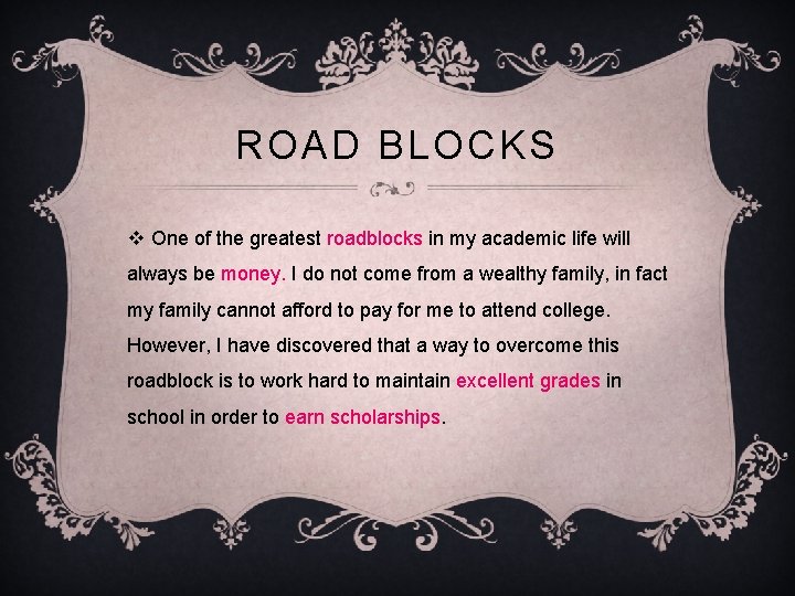 ROAD BLOCKS v One of the greatest roadblocks in my academic life will always