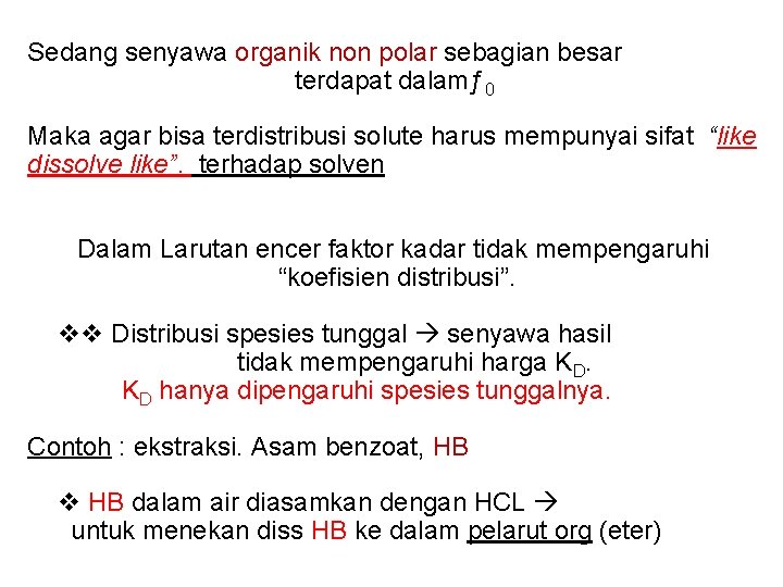 Sedang senyawa organik non polar sebagian besar terdapat dalamƒ 0 Maka agar bisa terdistribusi