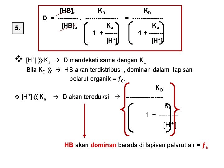 5. [HB]a KD KD D = -------- = -------[HB]a Ka Ka 1 + ------[H