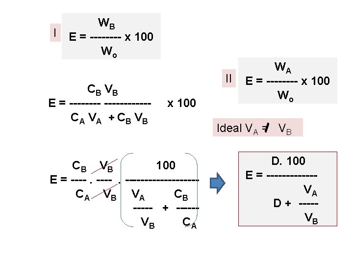 I WB E = ---- x 100 Wo C B VB E = -----------C