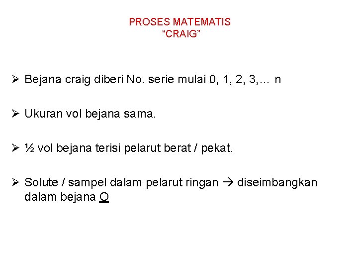 PROSES MATEMATIS “CRAIG” Ø Bejana craig diberi No. serie mulai 0, 1, 2, 3,