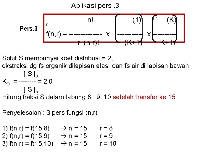 Aplikasi pers. 3 Pers. 3 n! r (1) f(n, r) = ------- x r!