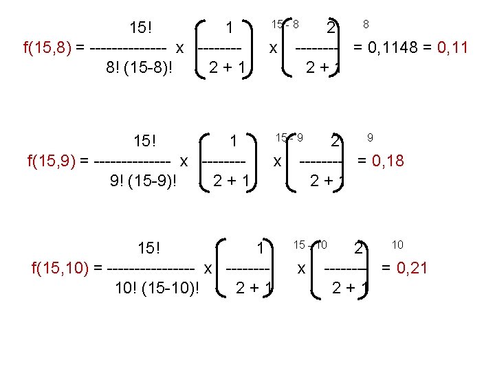 15! 1 f(15, 8) = ------- x -------8! (15 -8)! 2+1 8 2 ----