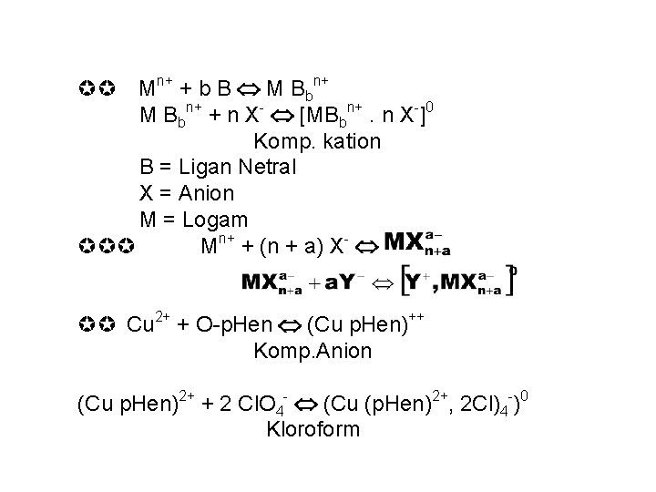 Mn+ + b B M Bbn+ + n X- [MBbn+. n X-]0 Komp. kation