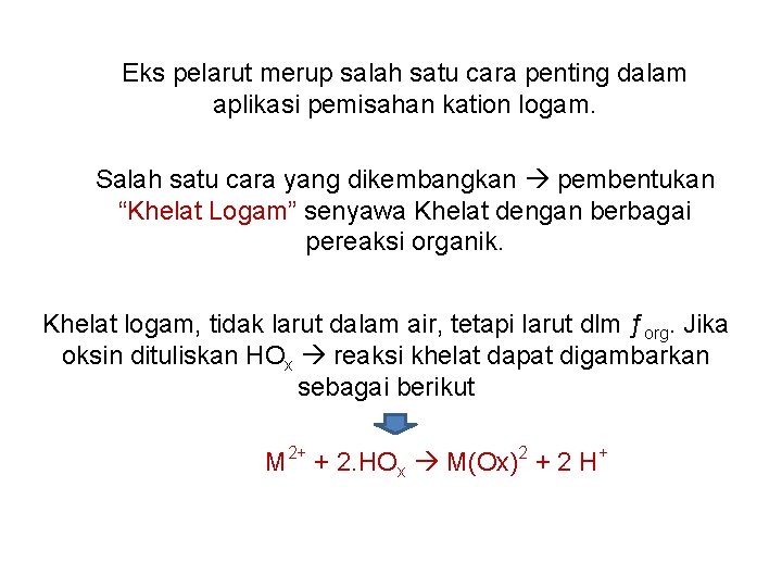 Eks pelarut merup salah satu cara penting dalam aplikasi pemisahan kation logam. Salah satu