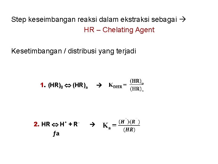Step keseimbangan reaksi dalam ekstraksi sebagai HR – Chelating Agent Kesetimbangan / distribusi yang