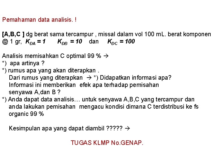 Pemahaman data analisis. ! [A, B, C ] dg berat sama tercampur , missal