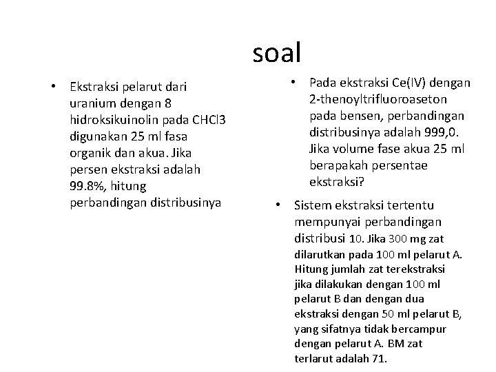 soal • Ekstraksi pelarut dari uranium dengan 8 hidroksikuinolin pada CHCl 3 digunakan 25