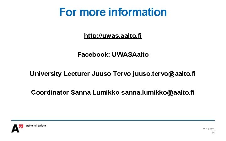 For more information http: //uwas. aalto. fi Facebook: UWASAalto University Lecturer Juuso Tervo juuso.