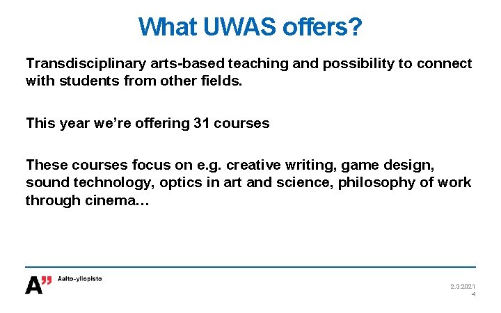 What UWAS offers? Transdisciplinary arts-based teaching and possibility to connect with students from other