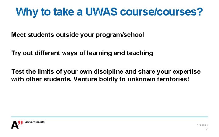 Why to take a UWAS course/courses? Meet students outside your program/school Try out different