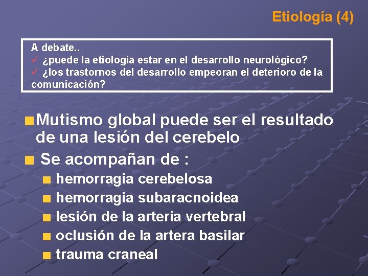 Etiología (4) A debate. . ü ¿puede la etiología estar en el desarrollo neurológico?