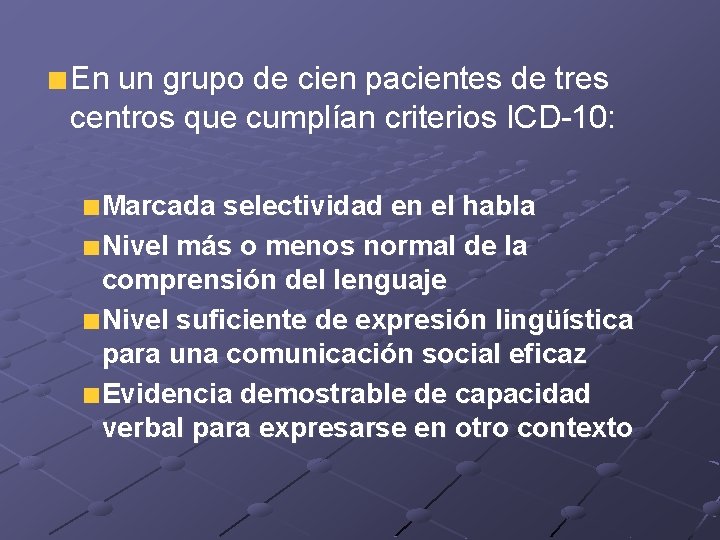 En un grupo de cien pacientes de tres centros que cumplían criterios ICD-10: Marcada