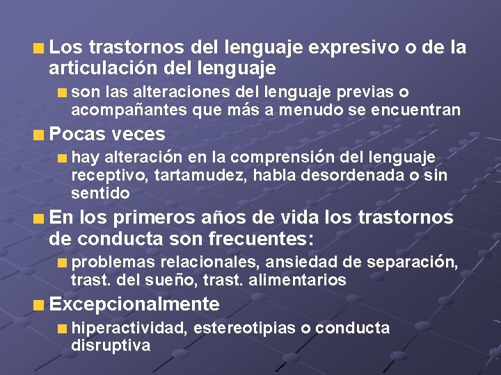 Los trastornos del lenguaje expresivo o de la articulación del lenguaje son las alteraciones