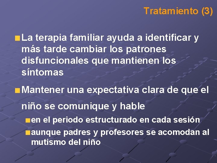 Tratamiento (3) La terapia familiar ayuda a identificar y más tarde cambiar los patrones