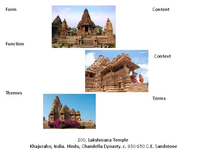 Form Content Function Context Themes Terms 200. Lakshmana Temple Khajuraho, India. Hindu, Chandella Dynasty.