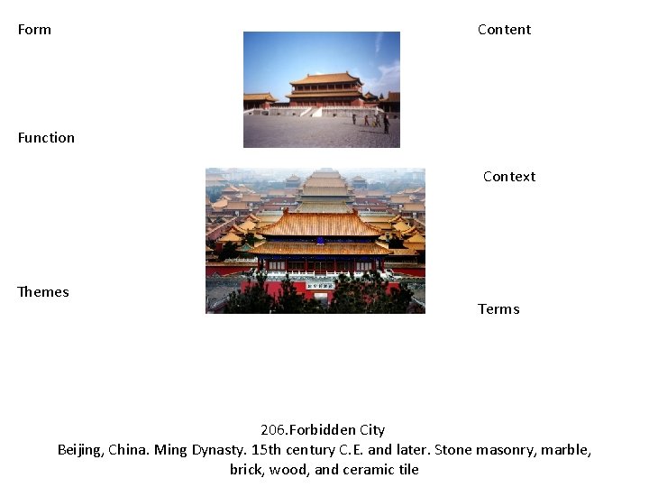 Form Content Function Context Themes Terms 206. Forbidden City Beijing, China. Ming Dynasty. 15