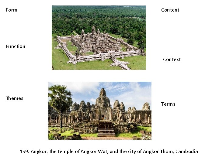 Form Content Function Context Themes Terms 199. Angkor, the temple of Angkor Wat, and