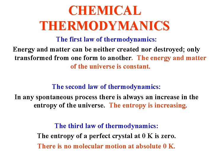 CHEMICAL THERMODYMANICS The first law of thermodynamics: Energy and matter can be neither created