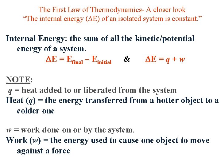 The First Law of Thermodynamics- A closer look “The internal energy ( E) of