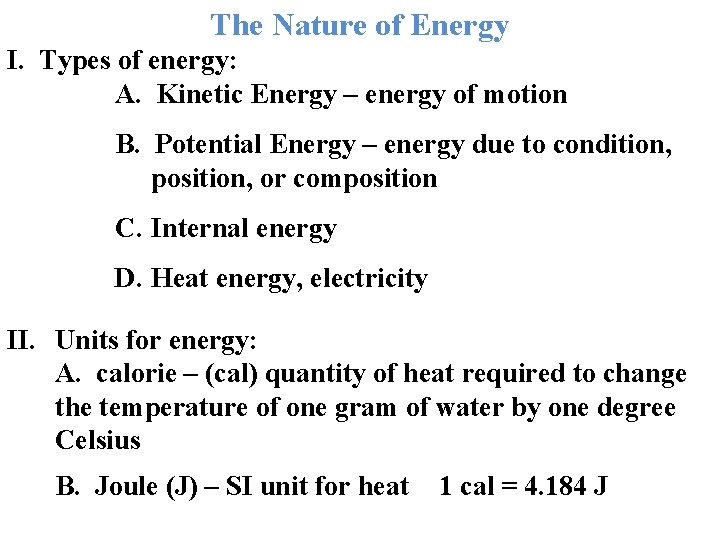 The Nature of Energy I. Types of energy: A. Kinetic Energy – energy of