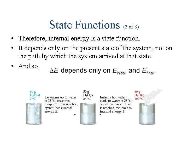 State Functions (2 of 3) • Therefore, internal energy is a state function. •