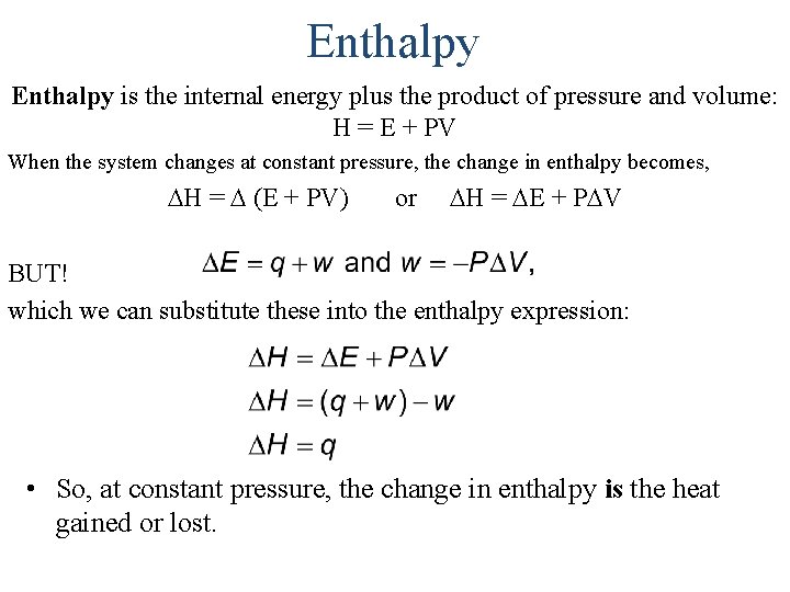 Enthalpy is the internal energy plus the product of pressure and volume: H =