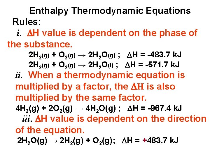 Enthalpy Thermodynamic Equations Rules: i. H value is dependent on the phase of the
