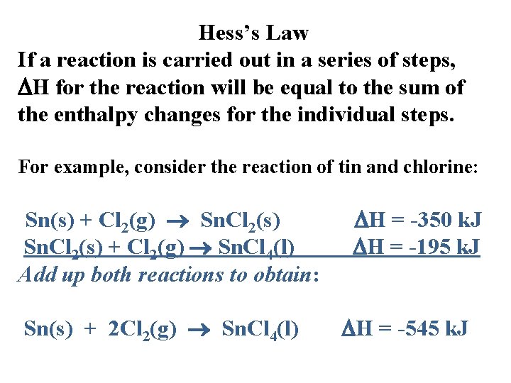 Hess’s Law If a reaction is carried out in a series of steps, H