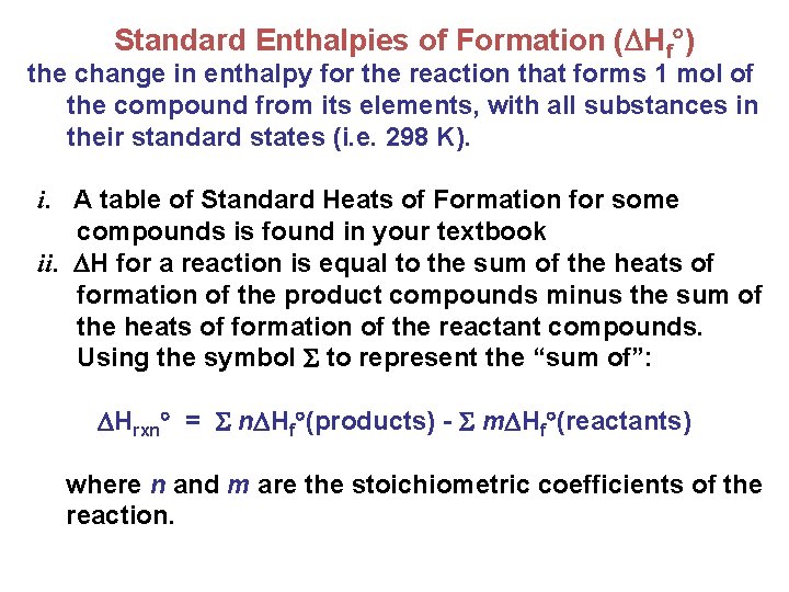 Standard Enthalpies of Formation ( Hf ) the change in enthalpy for the reaction