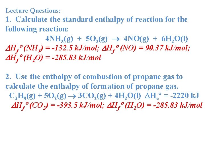 Lecture Questions: 1. Calculate the standard enthalpy of reaction for the following reaction: 4